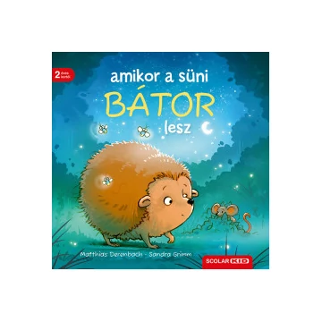 Amikor a süni bátor lesz