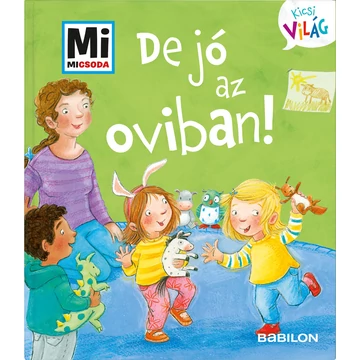 De jó az oviban! - Mi MICSODA Kicsi világ 2.