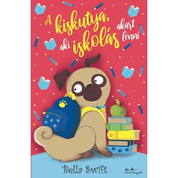 A kiskutya, aki iskolás akart lenni (Előrendelhető) 