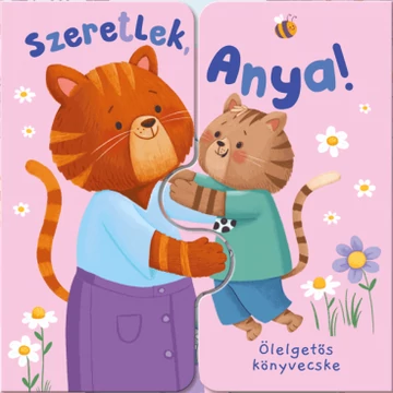 Ölelgetős könyvecske - Szeretlek, Anya! (Előrendelhető)