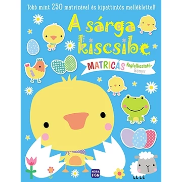 A sárga kiscsibe - Matricás foglalkoztatókönyv