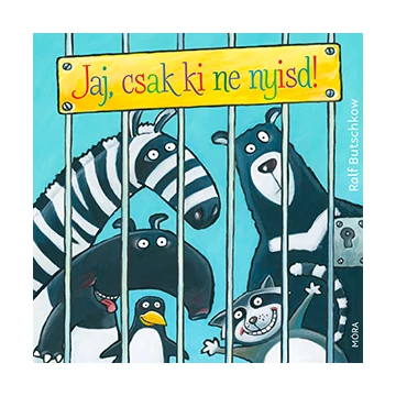 Jaj, csak ki ne nyisd!