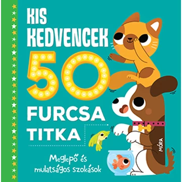 Kis kedvencek 50 furcsa titka