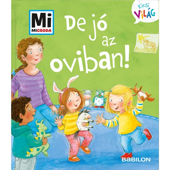 De jó az oviban! - Mi MICSODA Kicsi világ 2.