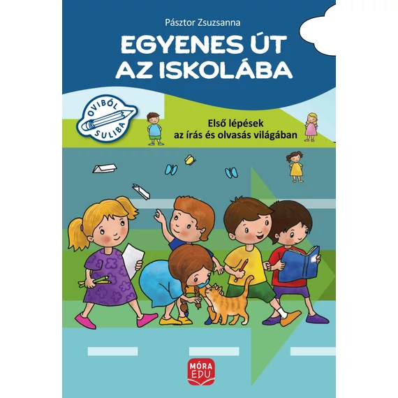 Egyenes út az iskolába - Első lépések az írás és olvasás világában - Gyakorlófüzet nagycsoportosok számára