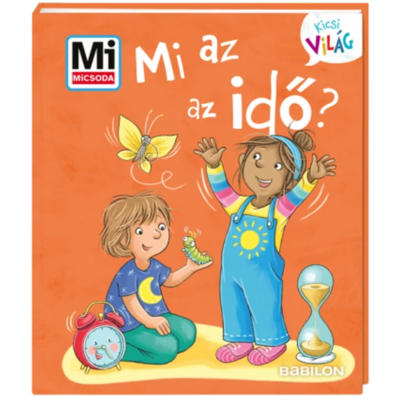Mi MICSODA Kicsi Világ 13. – Mi az az idő?