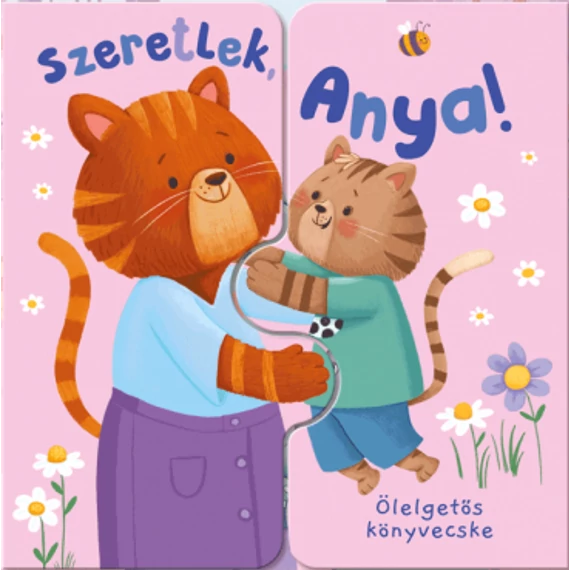 Ölelgetős könyvecske - Szeretlek, Anya! (Előrendelhető)